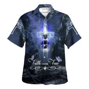 Crown Cross Faith Over Fear Hawaiian Shirts For Men And Women - Christian Hawaiian Shirt - Hawaiian Summer Shirts